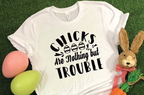 Chicks Are Nothing but Trouble Svg Graphics
