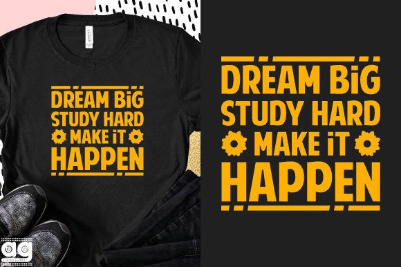 Dream Big Study Hard Make It Happen Graphics