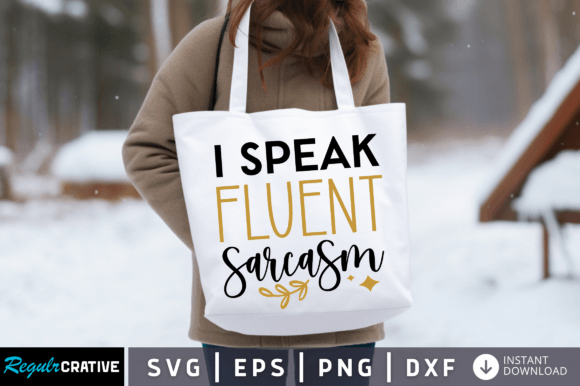 FREE I Speak Fluent Sarcasm SVG Design for Crafts and Graphics