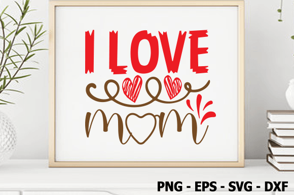 I Love Mom, Valentine SVG