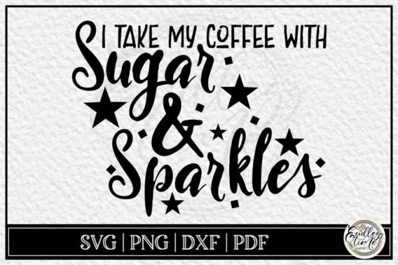 I Take My Coffee with Sugar and Sparkles: Graphics for Crafts