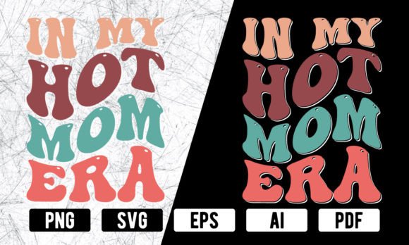 In My Hot Mom ERA Graphics & Freebies