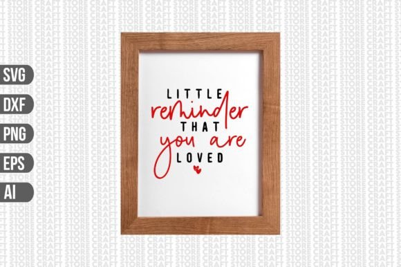 Little Reminder That You Are Loved Svg: Graphics for Crafts