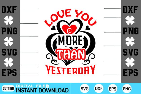 Love You More Than Yesterday Valentine Graphics and Crafts