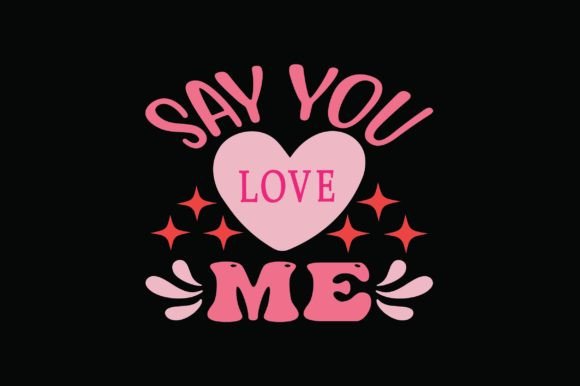 Say You Love Me: Graphics and Crafts