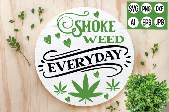 Smoke Weed Everyday Graphics and Crafts