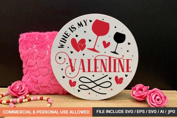 Wine is My Valentine Round Sign Svg Desi